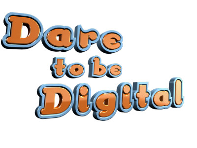 Dare to Be Digital